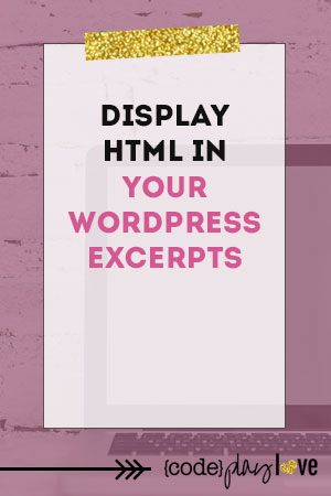 Display HTML in your WordPress excerpts